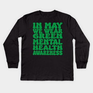 in may we wear green mental health awareness Kids Long Sleeve T-Shirt